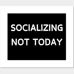 socializing not today for anti social Posters and Art